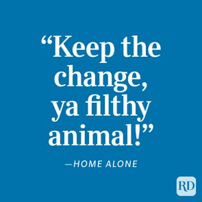 Quote reads, â€œKeep the change, ya filthy animal!â€ attributed to 