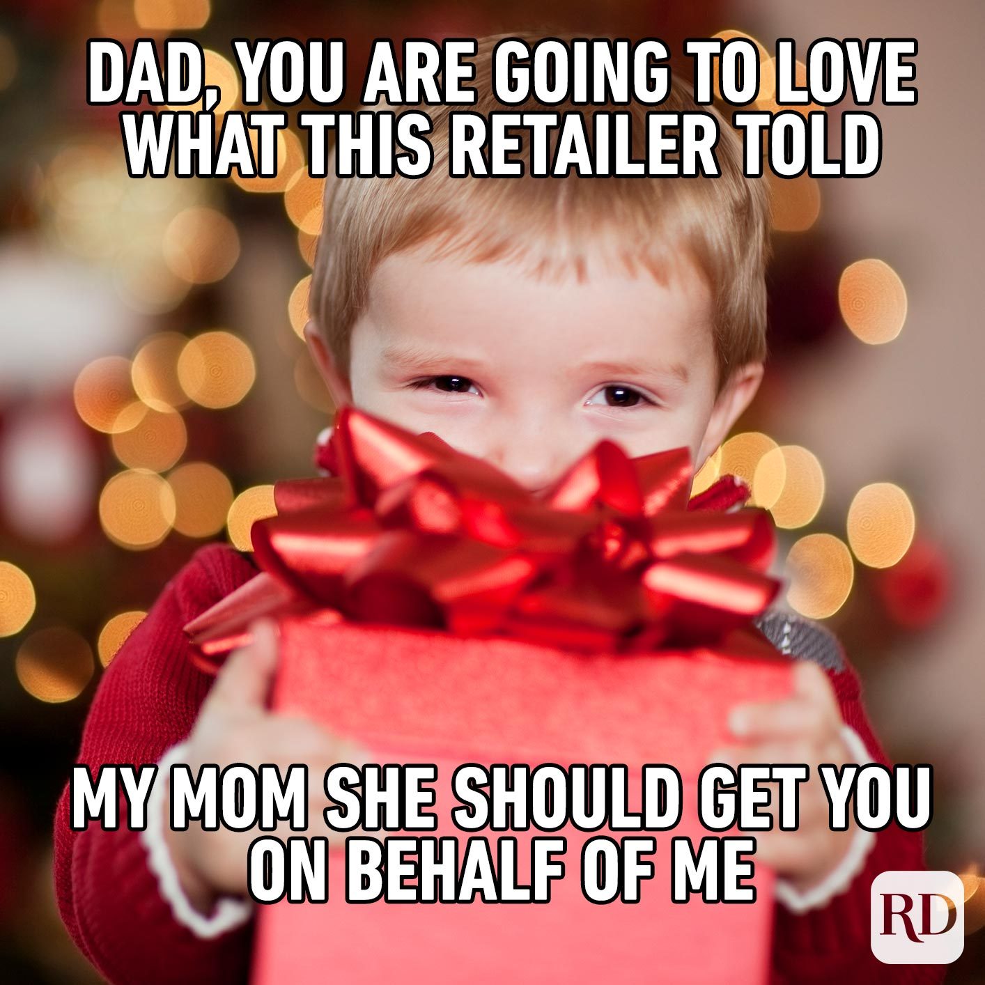 Child holding a gift. Meme text: Dad, you are going to love what this retailer told my mom she should get you on behalf of me