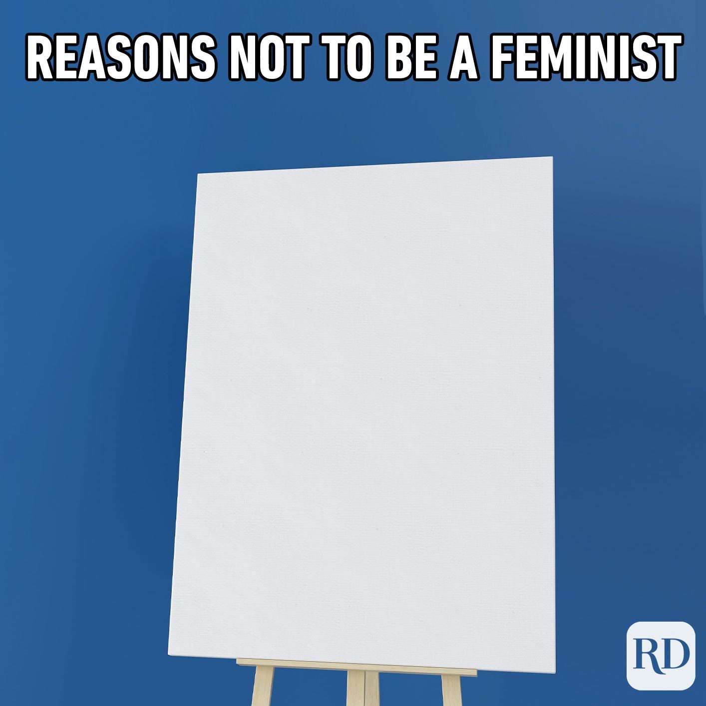Blank notepad. Meme text: Reasons not to be a feminist