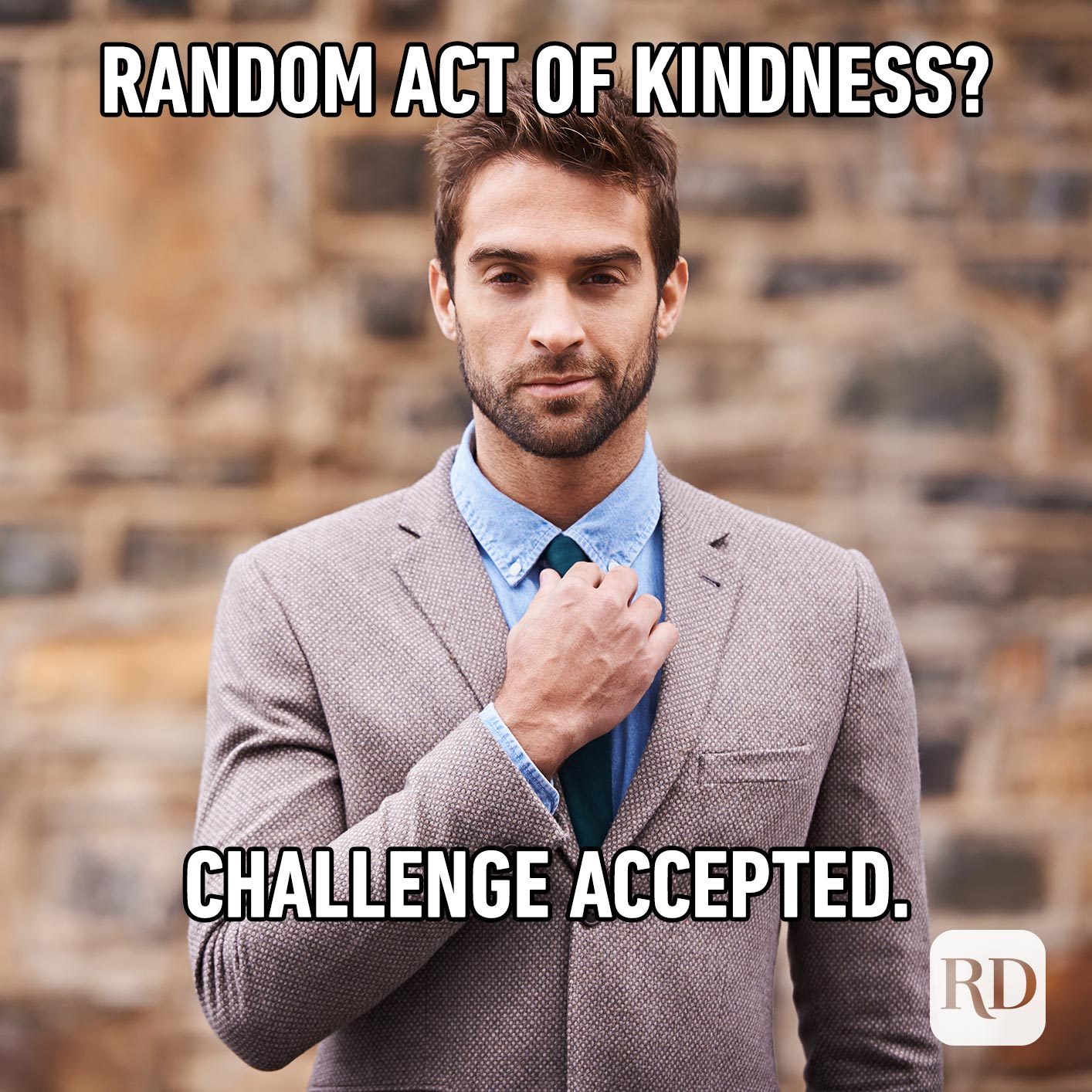 Man adjusting tie. Meme text: Random act of kindness? Challenge accepted.
