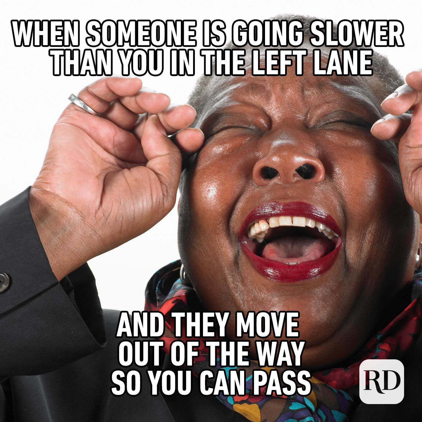 woman crying with joy. Meme text: When someone is going slower than you in the left lane and they move out of the way so you can pass