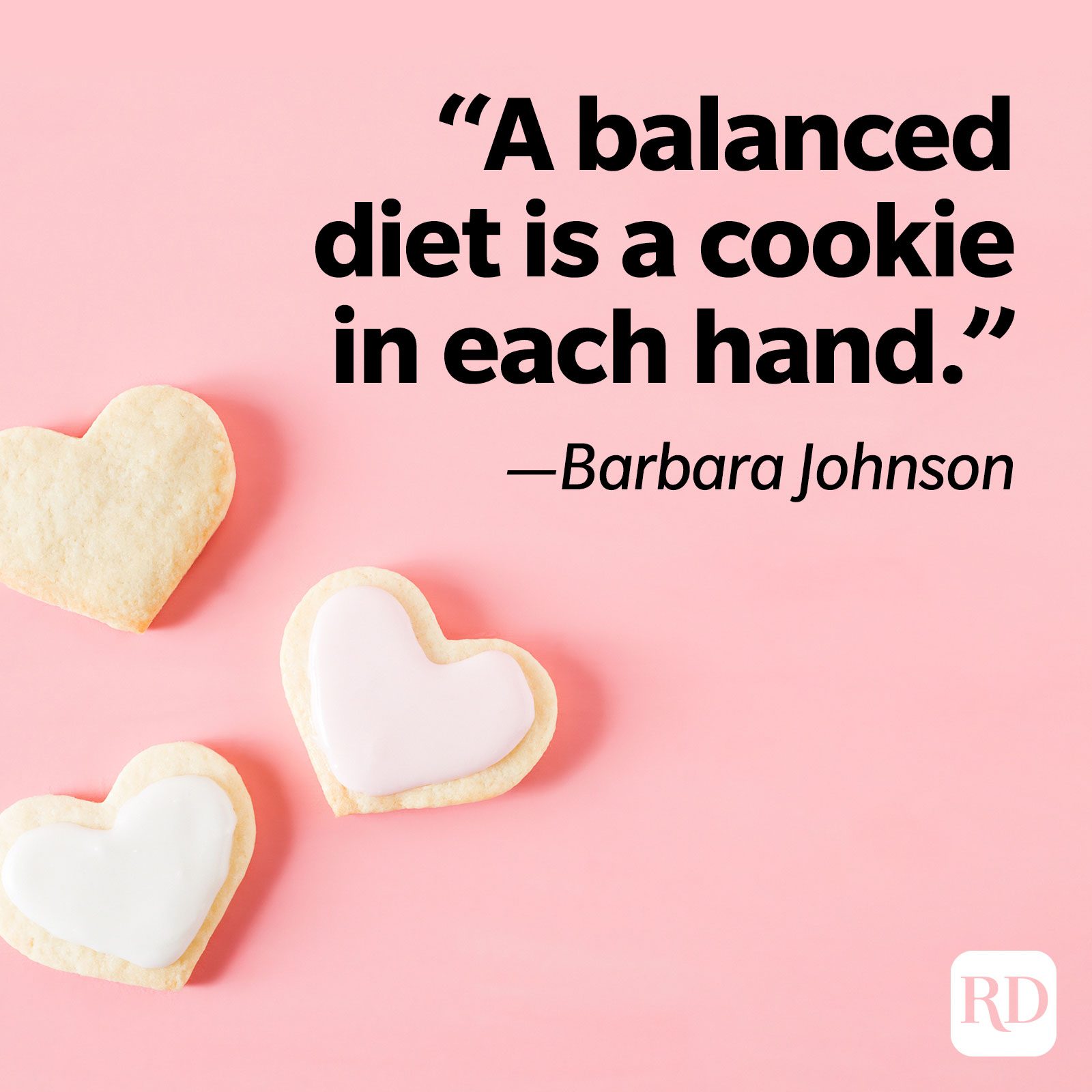 2. "A balanced diet is a cookie in each hand."—Barbara Johnson