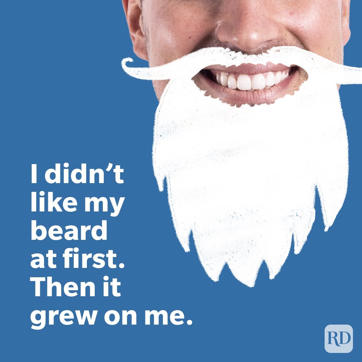 Illustrated white beard humorously overlays a smiling mouth. Blue background displays text: "I didnâ€™t like my beard at first. Then it grew on me."