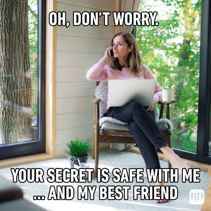 Oh, Don’t Worry. Your Secret Is Safe With Me … And My