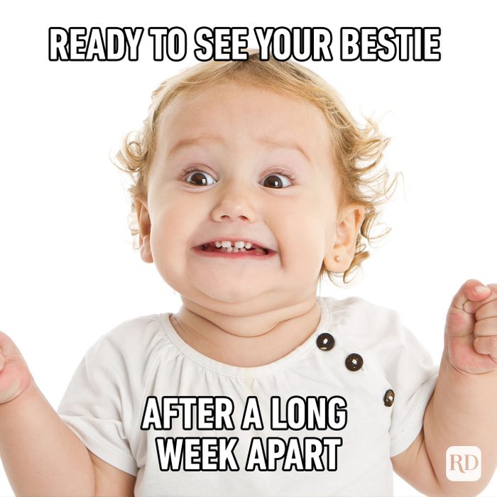 Ready To See Your Bestie After A Long Week Apart