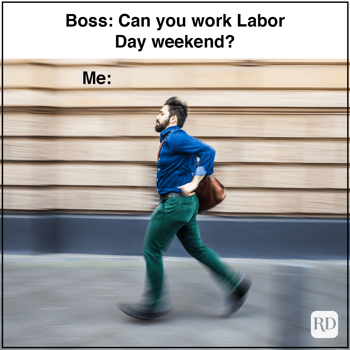 Man walking briskly, holding a bag, against a blurred building background. Text: "Boss: Can you work Labor Day weekend? Me:"