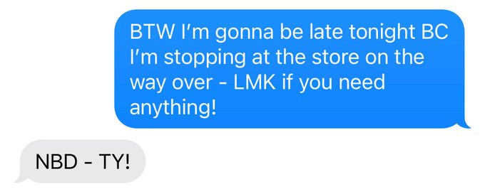 text message exchange using BTW, BC, LMK, NBD, and TY abbreviations