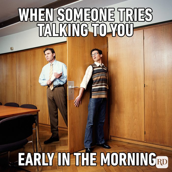 When Someone Tries Talking To You Early In The Morning