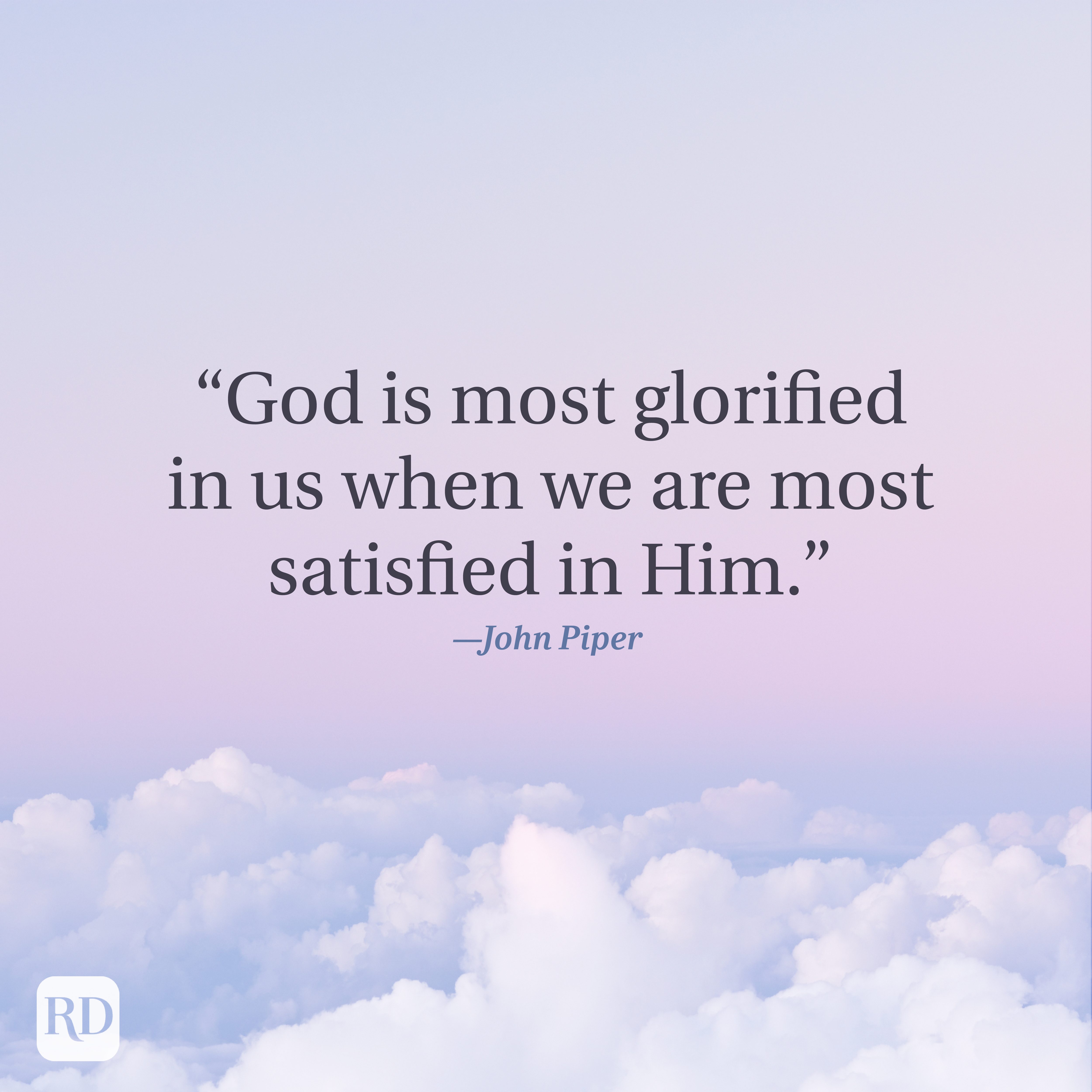 Quote reads, "God is most glorified in us when we are most satisfied in Him." John Piper. Text overlays a pastel sky with clouds.