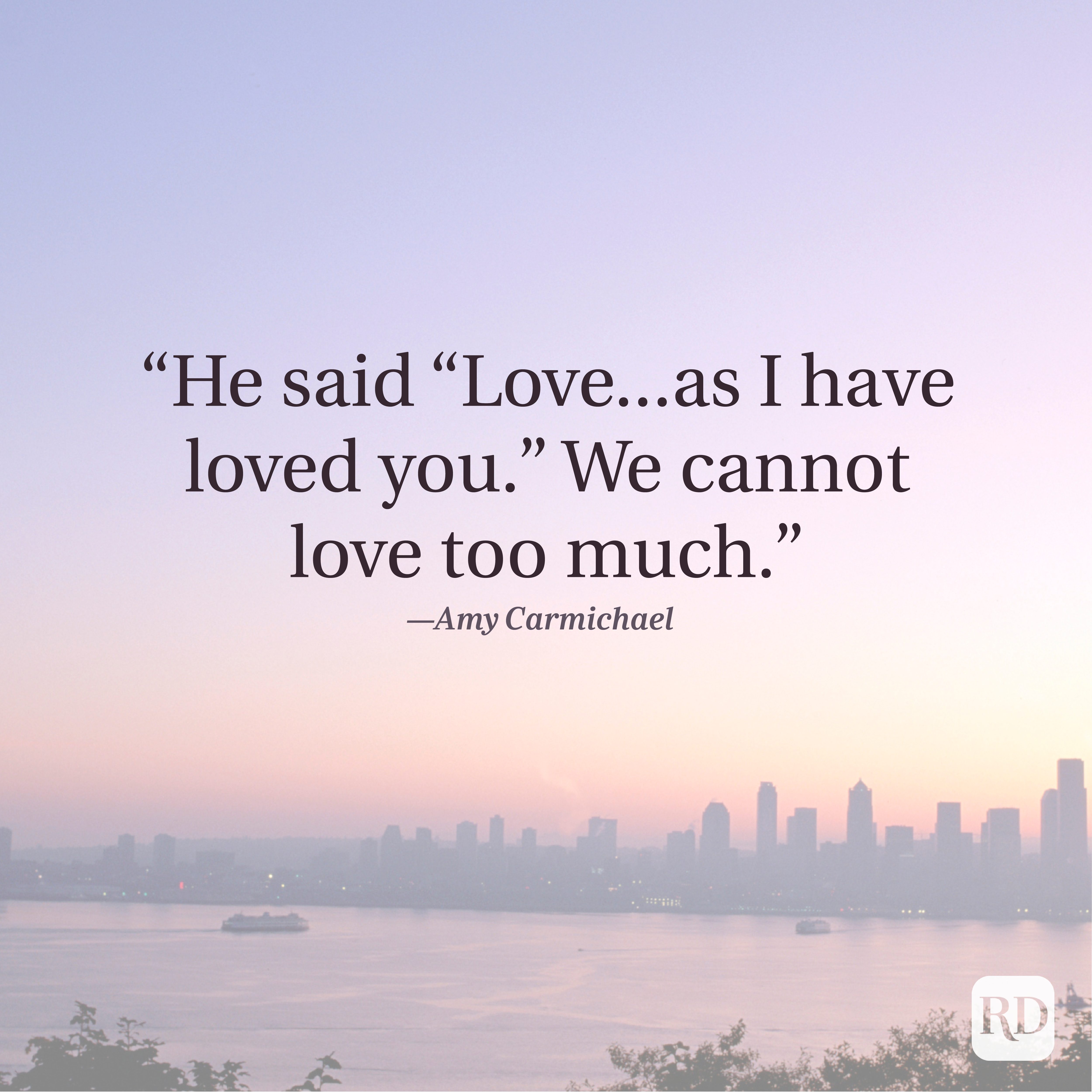 Quote overlaying a city skyline at dusk. Text reads: &acirc;&euro;&oelig;He said &acirc;&euro;&tilde;Love...as I have loved you.&acirc;&euro;&trade; We cannot love too much.&acirc;&euro; &acirc;&euro;&rdquo;Amy Carmichael.