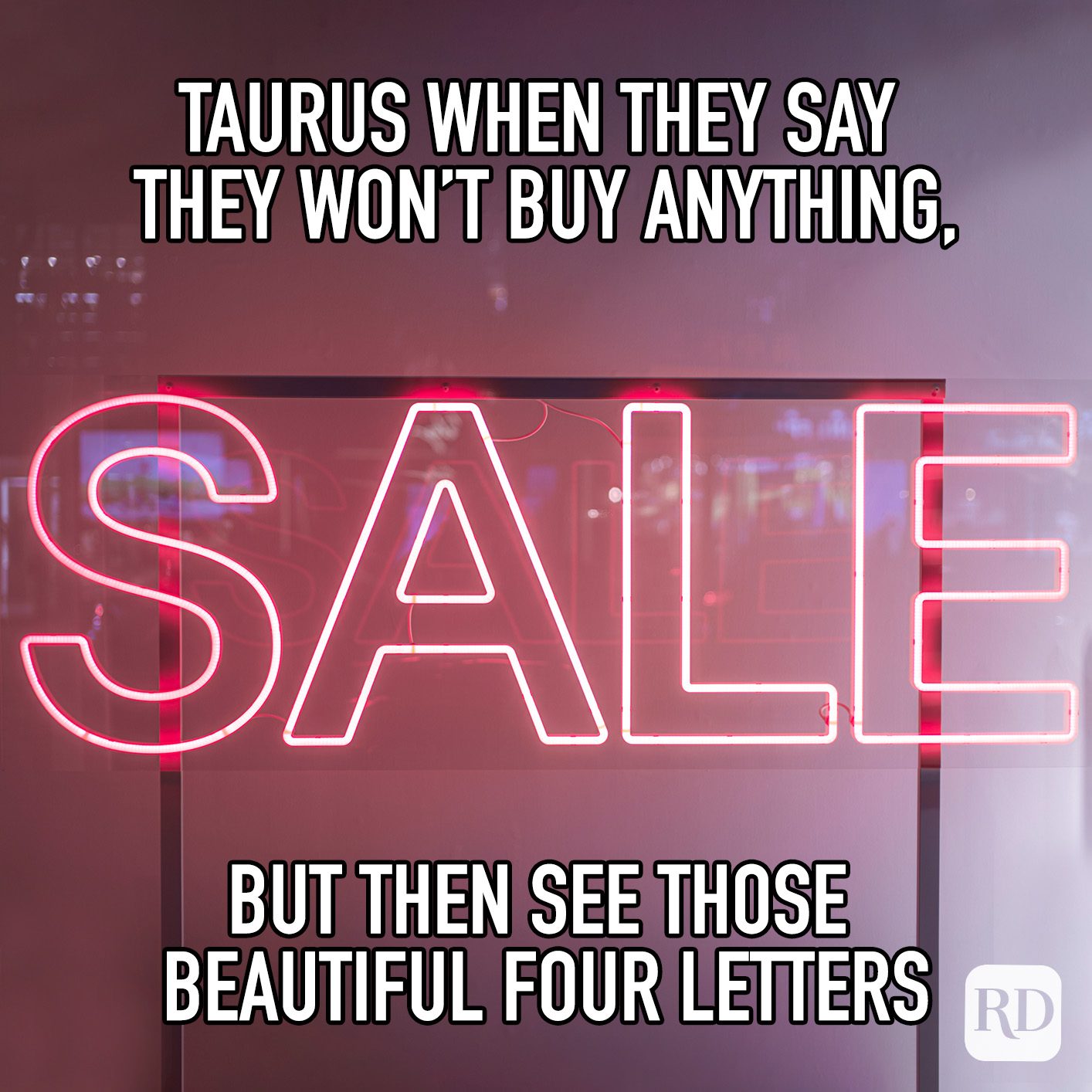 Taurus When The Say They Wont Buy Anything, But The See Those Beautiful Four Letters meme text on image of sale sign