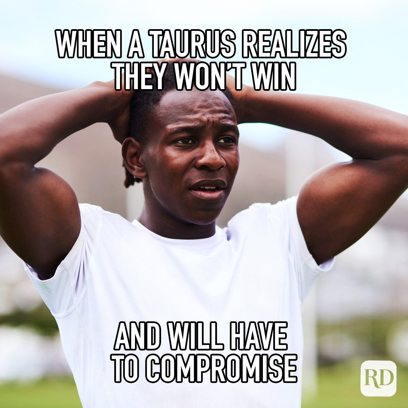 When Taurus Realizes They Wont Win And Will Have To Compromise meme text