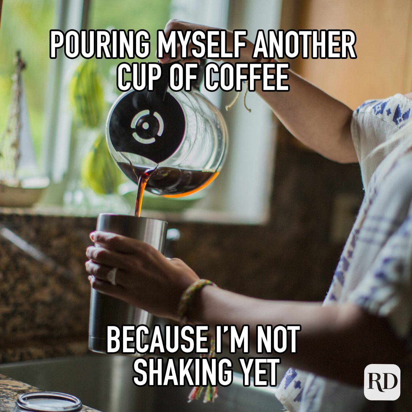 Pouring Myself Another Cup Of Coffee Because Im Not Shaking Yet meme text