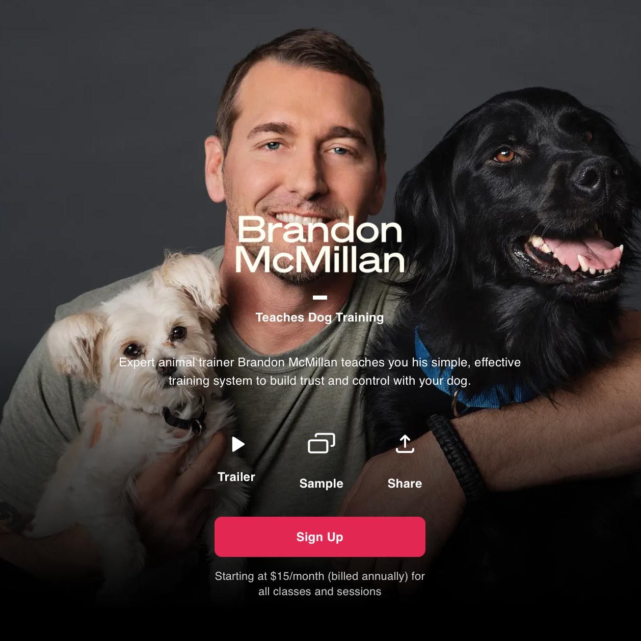 Man holding two dogs, smiling, against a dark background. Text: "Brandon McMillan Teaches Dog Training. Sign Up $15/month."