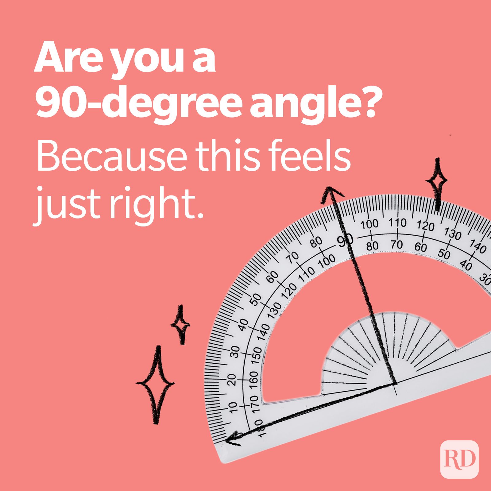 Protractor displays 90-degree angle, emphasizing precision; set against a pink background with sparkling accents. Text humorously asks about being a "90-degree angle."