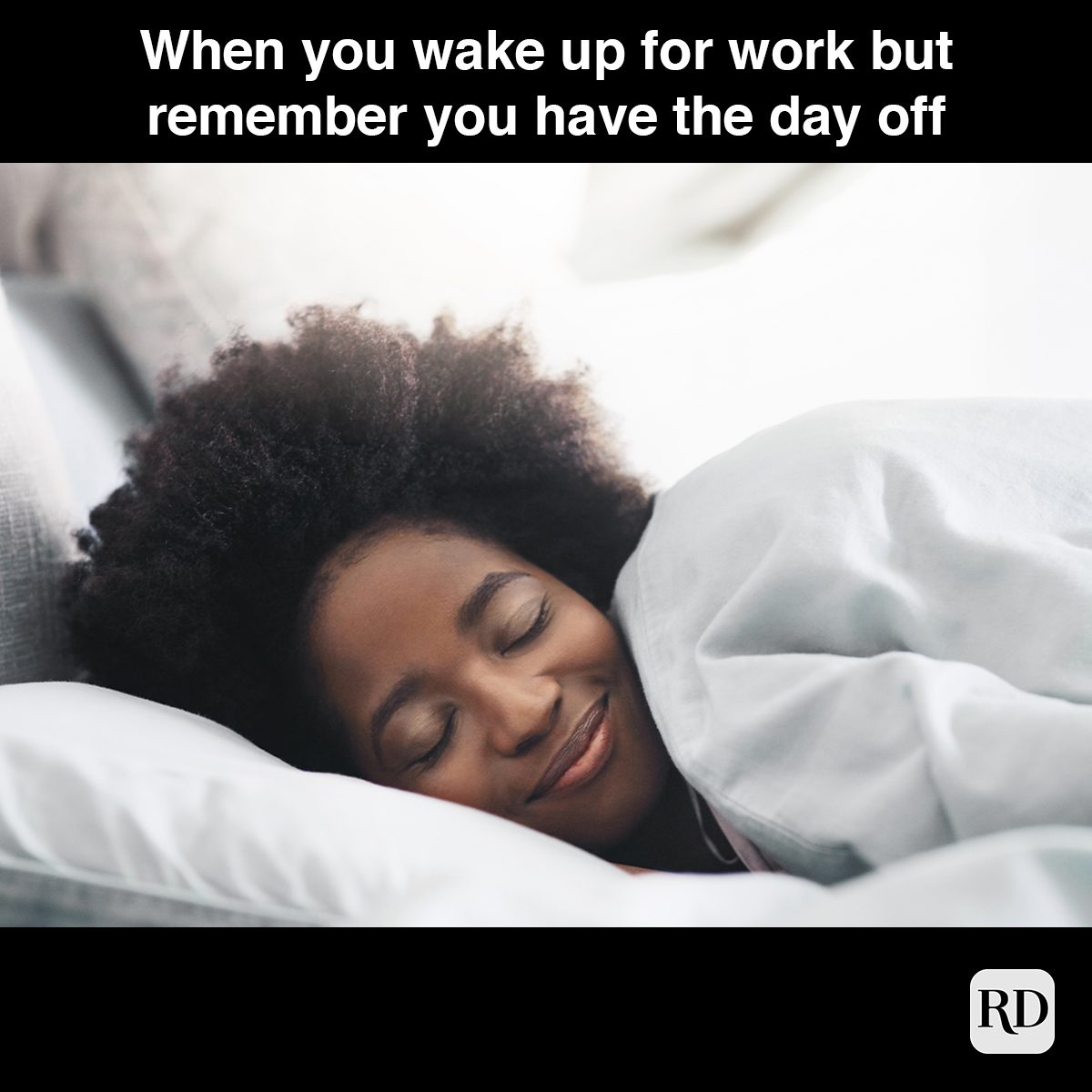 When You Wake Up For Work But Remember You Have The Day Off