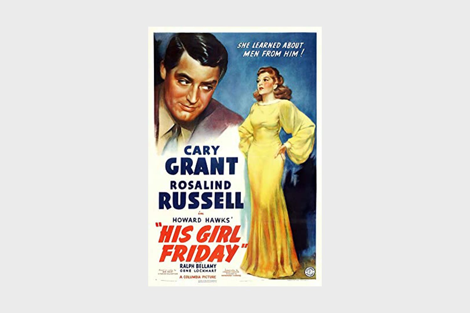 Man glances at a woman in a yellow dress; text reads "CARY GRANT," "ROSALIND RUSSELL," "HIS GIRL FRIDAY," and "She learned about men from him!"