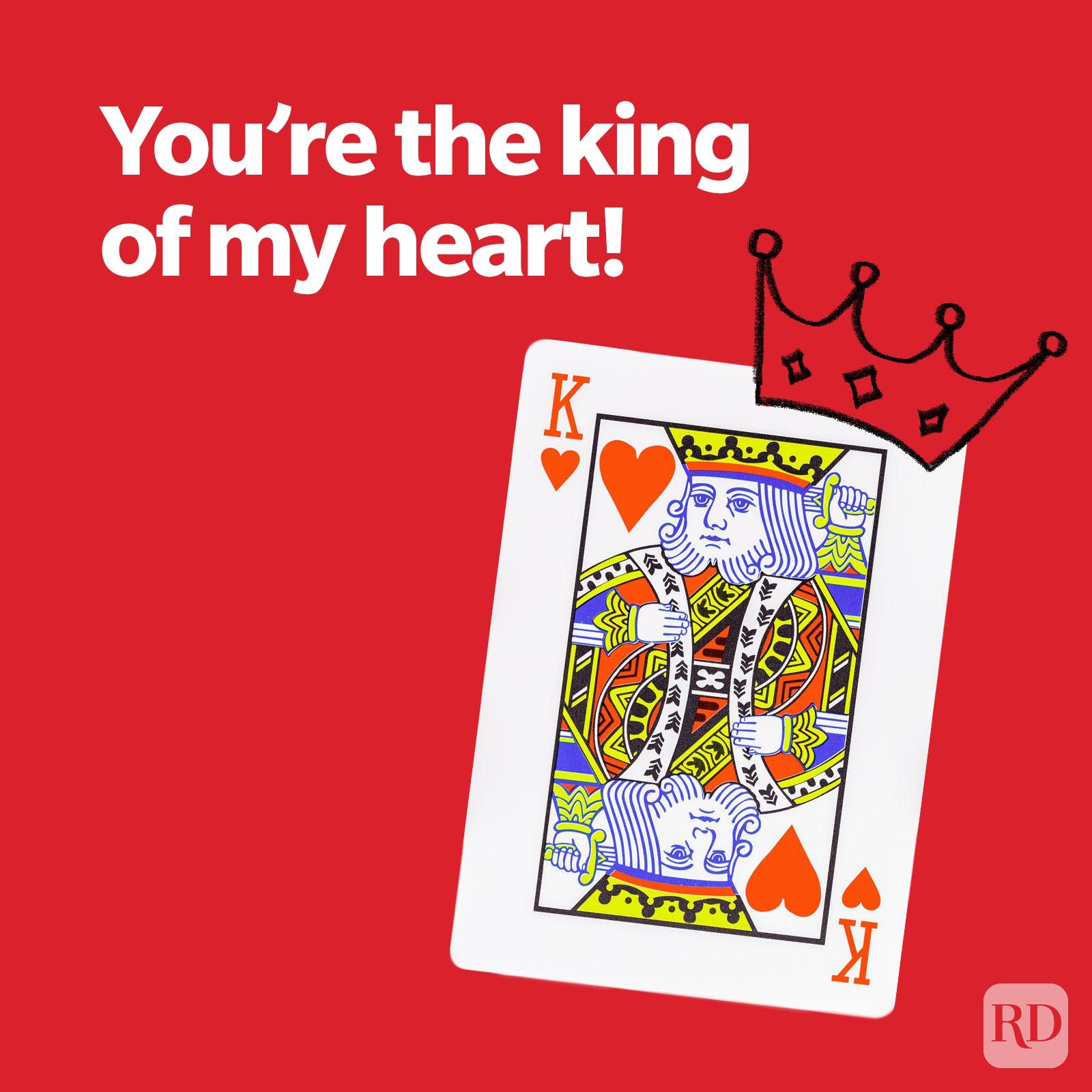 King of hearts card, illustrated with crown, on a red background with text reading, "You're the king of my heart!"
