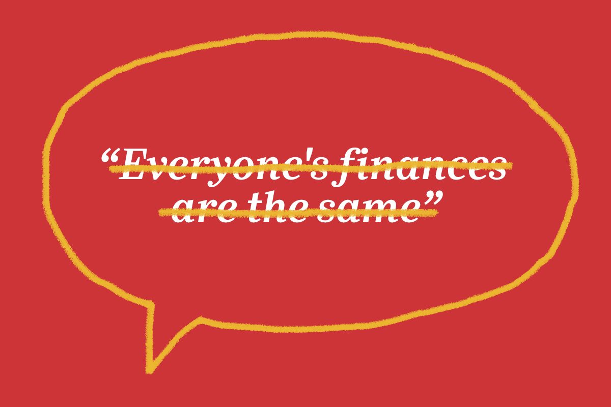 Yellow-outlined speech bubble on red background contains text: â€œEveryoneâ€™s finances are the same,â€ with a line through it.