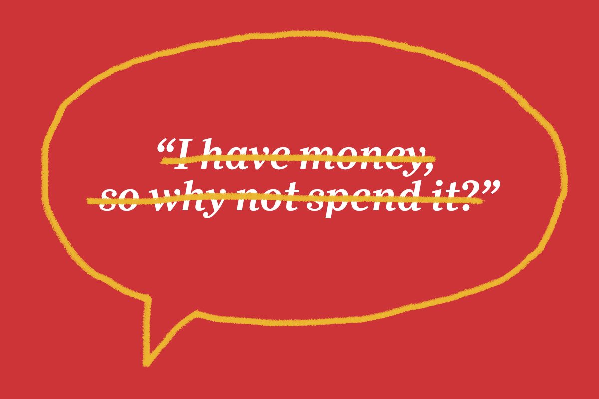 Speech bubble containing crossed-out text, "I have money, so why not spend it?" on a red background.