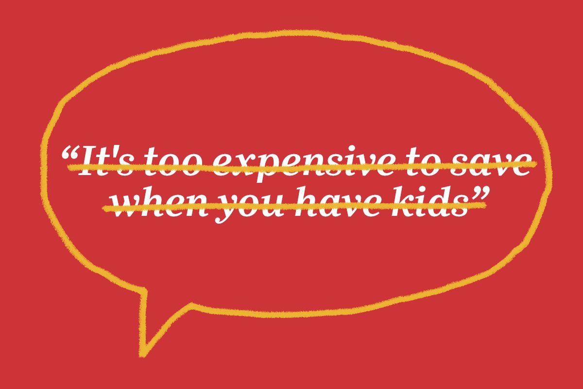 Text in a red speech bubble is crossed out: "It's too expensive to save when you have kids."