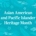 What Is Asian American and Pacific Islander Heritage Monthâ€”and How Is It Celebrated?