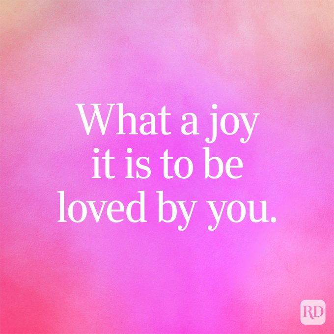 What a joy it is to be loved by you.