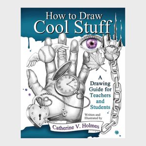 A hand with a watch, key, and baseball emerges; surrounded by an eye, leaf, chain, and text: â€œHow to Draw Cool Stuffâ€ by Catherine V. Holmes.