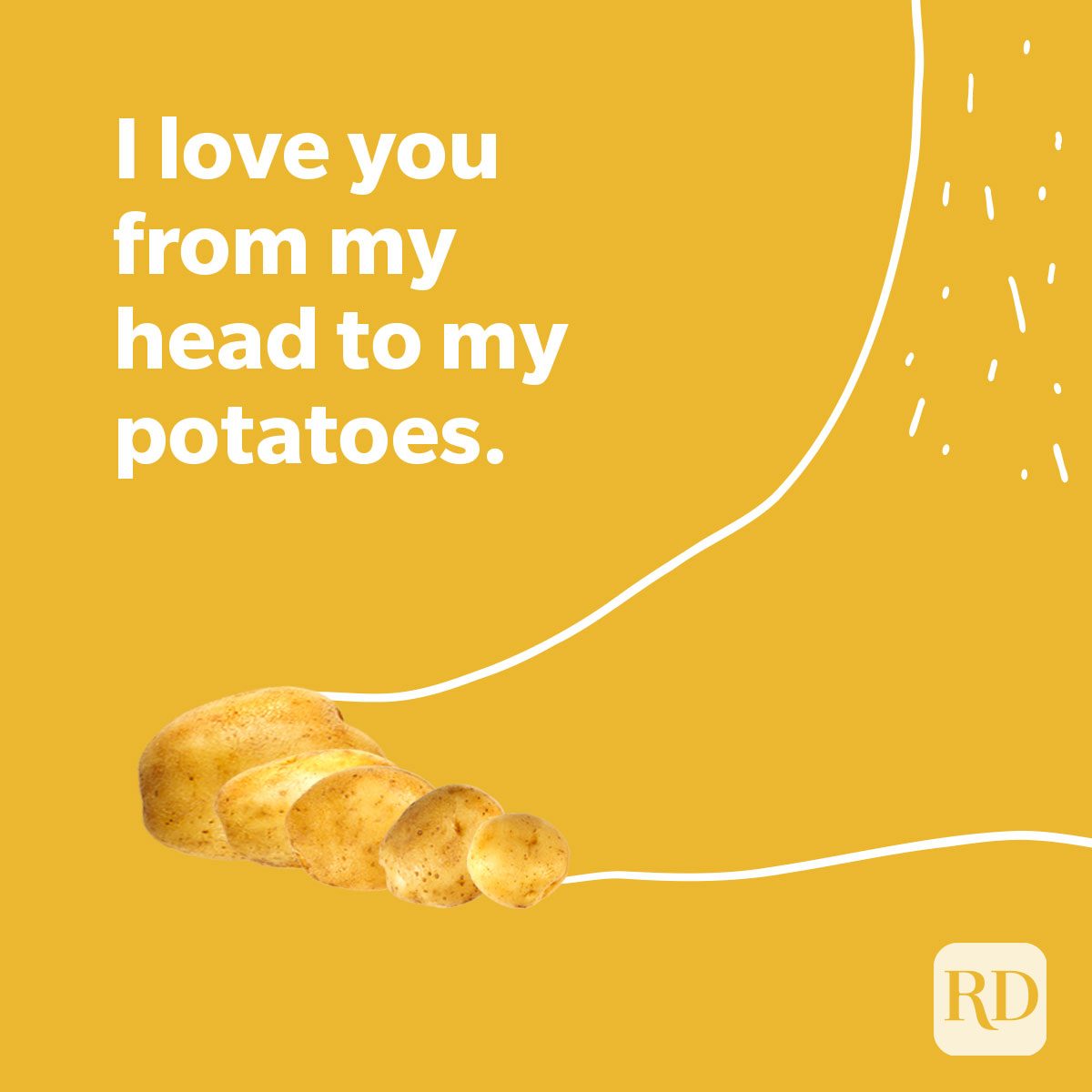 Text reads, "I love you from my head to my potatoes." Yellow background with potato slices and white lines.