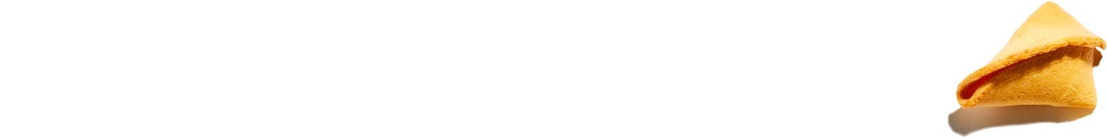 Half of a fortune cookie