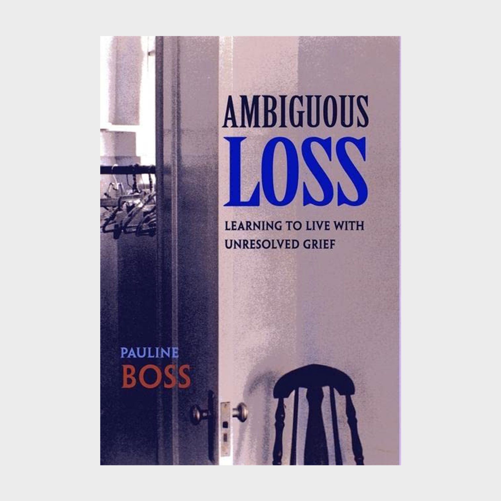 A book cover features a chair facing an open closet beside text: "Ambiguous Loss: Learning to Live with Unresolved Grief" by Pauline Boss.