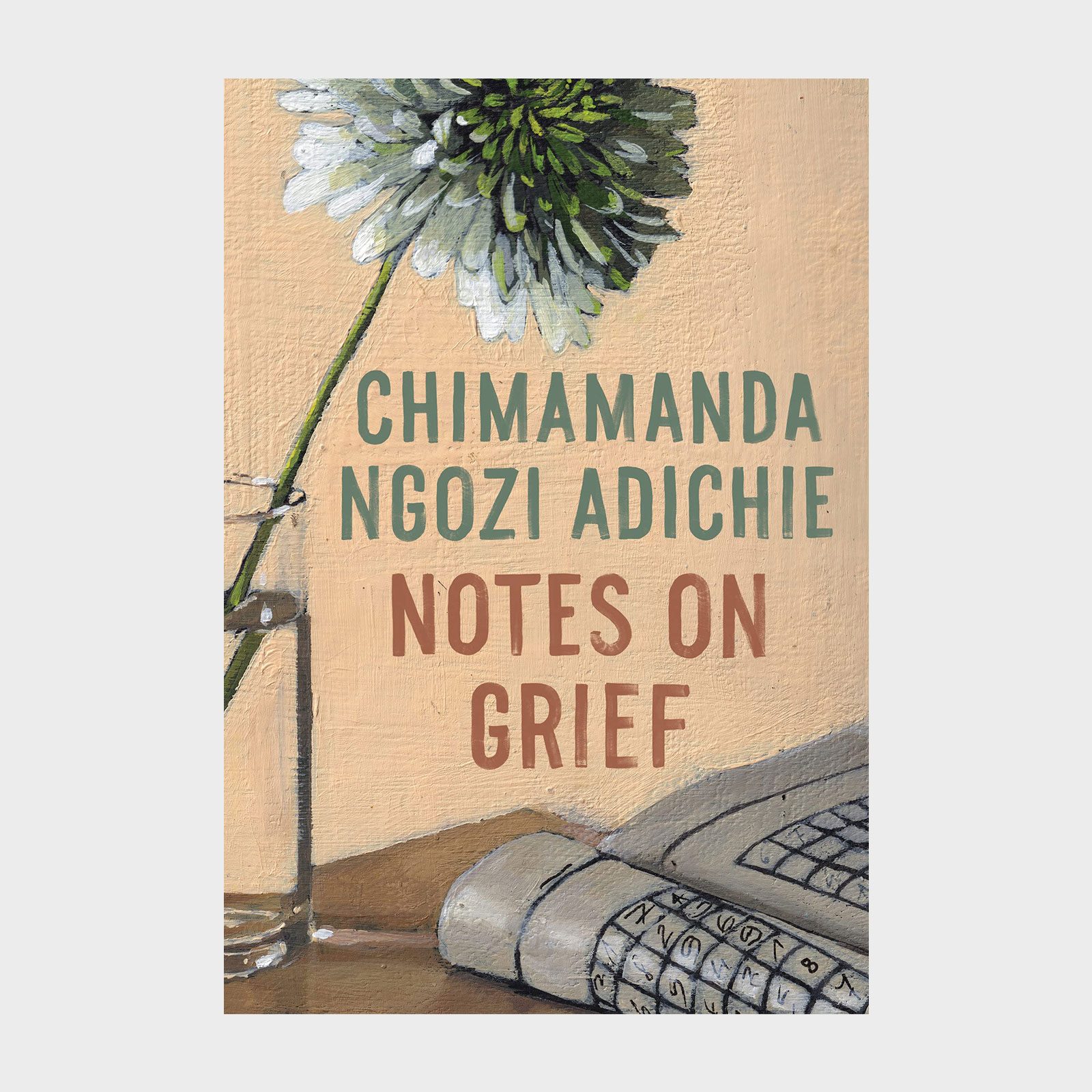 A white and green flower in a glass vase sits on a table beside a folded newspaper. Text: "Chimamanda Ngozi Adichie, Notes on Grief."