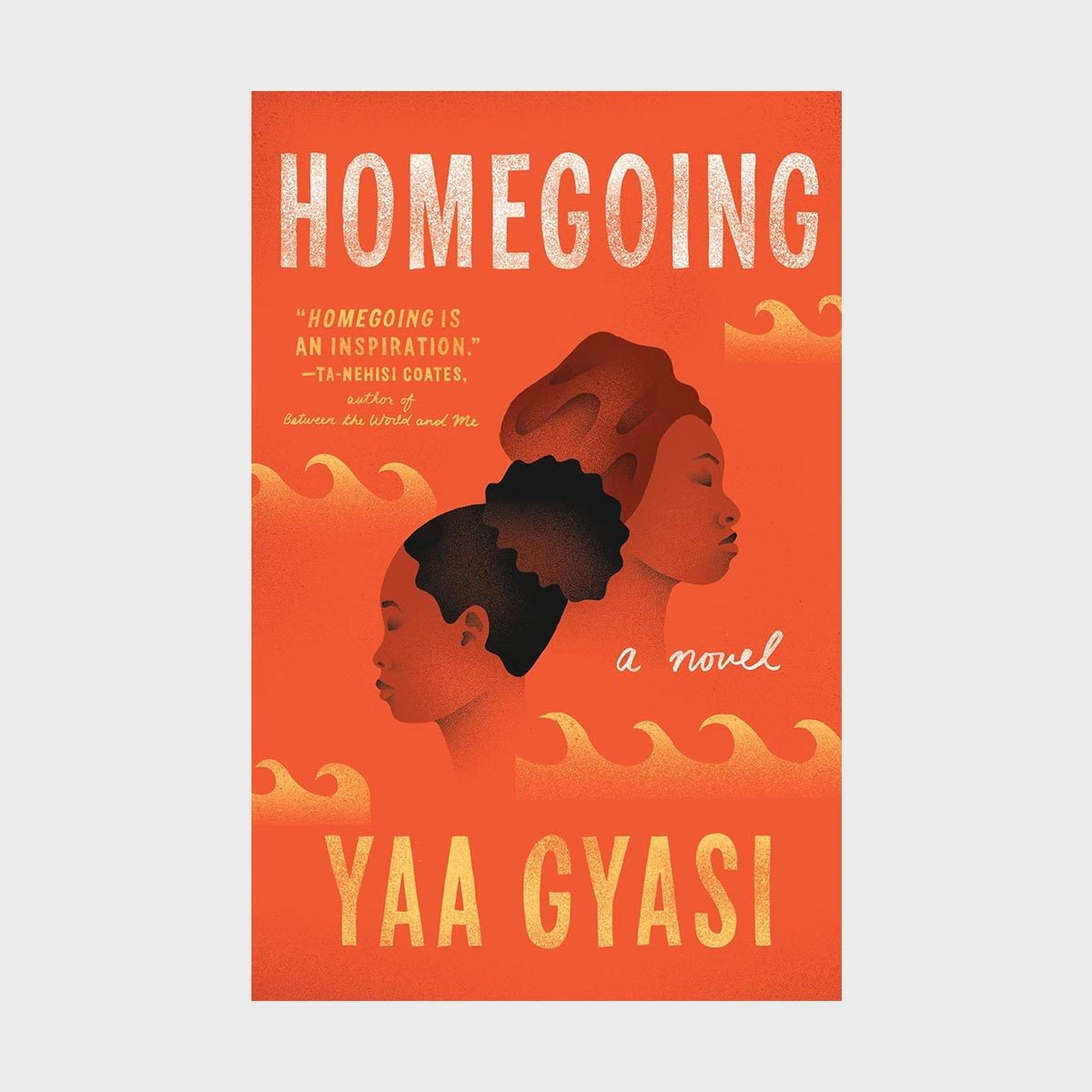 Two profile silhouettes face opposite directions; orange background with waves; large text: "HOMEGOING," "YAA GYASI," and "a novel."
