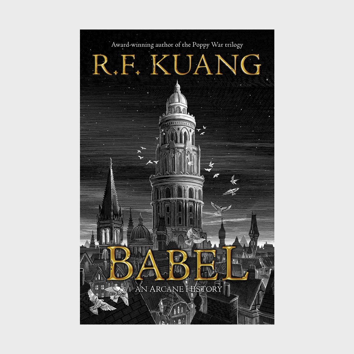 Tower stands amidst birds, shadowed by spires and rooftops under a dark sky. Text: "R.F. Kuang. Babel: An Arcane History."