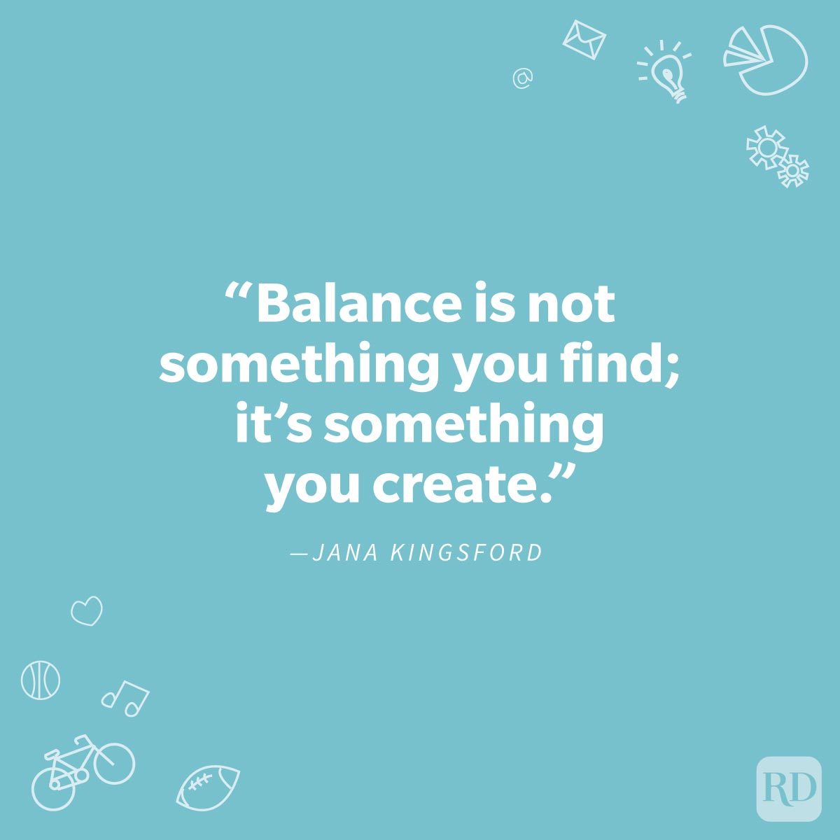 Quote text reads, "Balance is not something you find; itâ€™s something you create." - Jana Kingsford. Background is light blue with decorative icons.