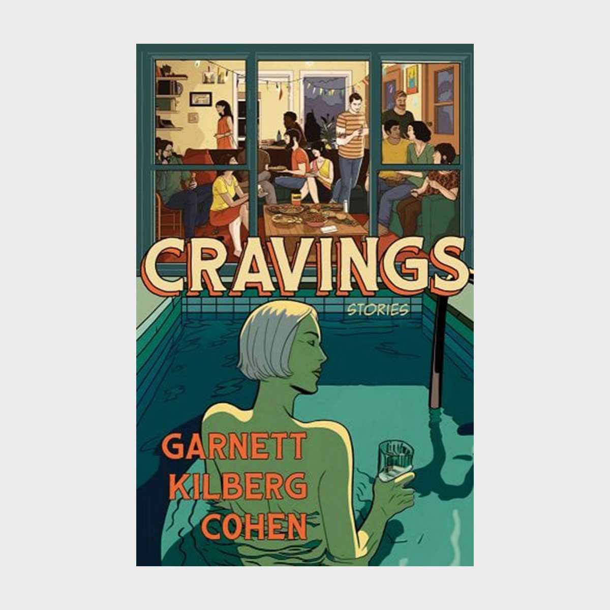 Person holds a drink while swimming; a lively indoor gathering with food through windows. Text reads: "CRAVINGS STORIES GARNETT KILBERG COHEN."