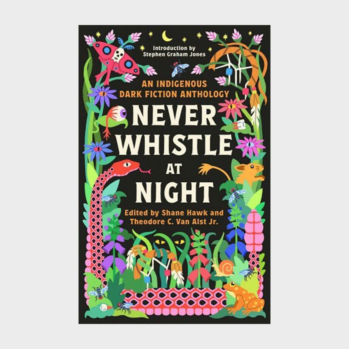 Book cover displays colorful creatures and plants surrounding the title "Never Whistle at Night." Edited by Shane Hawk and Theodore C. Van Alst Jr.