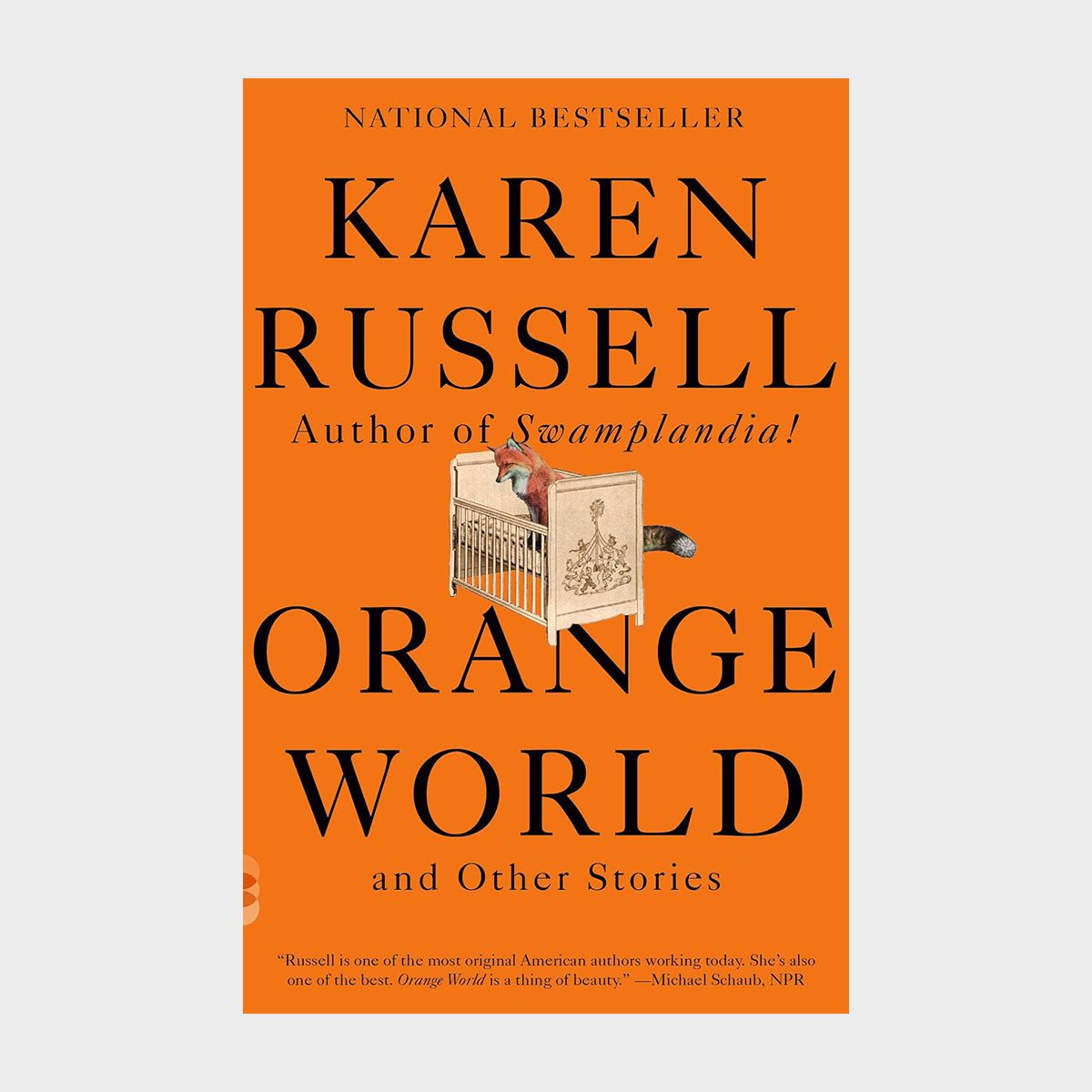 A fox peeks into a crib against a bright orange background. Text reads: "National Bestseller, Karen Russell, Author of Swamplandia!, Orange World and Other Stories."