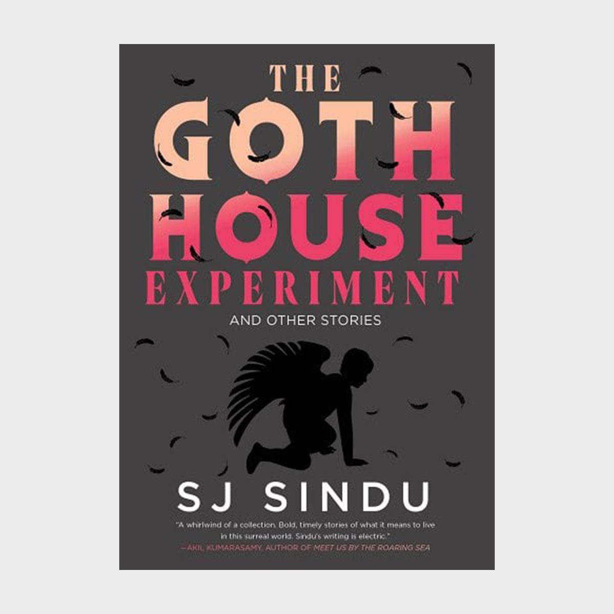 A book cover depicts a silhouetted winged figure kneeling amidst scattered feathers, surrounded by the text "The Goth House Experiment and Other Stories" by SJ Sindu.