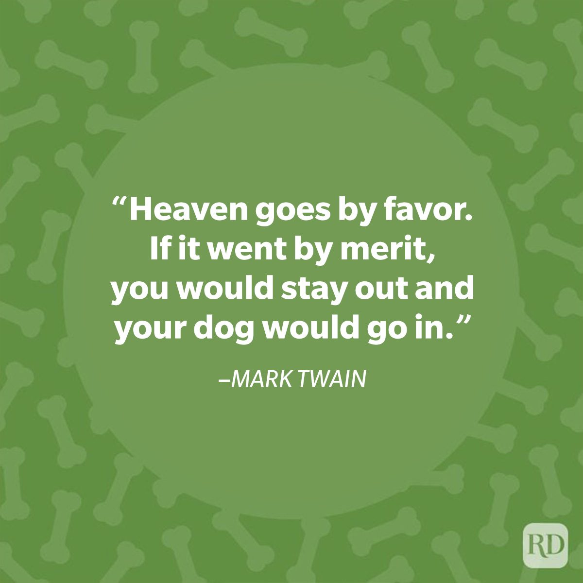 Quote text reads: "Heaven goes by favor. If it went by merit, you would stay out and your dog would go in." &acirc;&euro;&ldquo;MARK TWAIN. Green background with bones.
