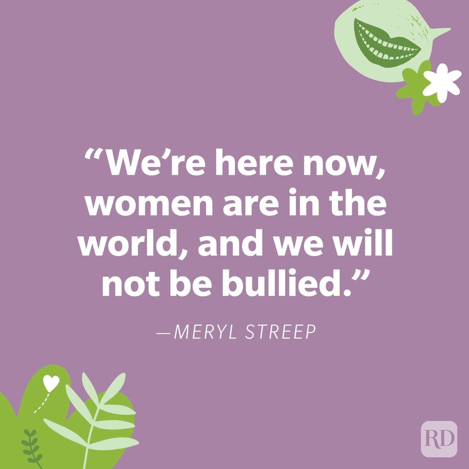 Quote text states empowerment, against bullying; with decorative leaves and flowers; lavender background. Text: â€œWeâ€™re here now... not be bullied.â€ â€”Meryl Streep.