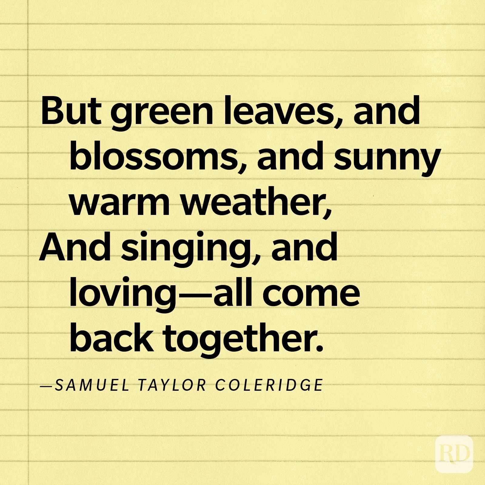 Text on a lined yellow background expresses renewal and joy: "But green leaves, and blossoms, and sunny warm weather, And singing, and loving&acirc;&euro;&rdquo;all come back together." &acirc;&euro;&rdquo; Samuel Taylor Coleridge.