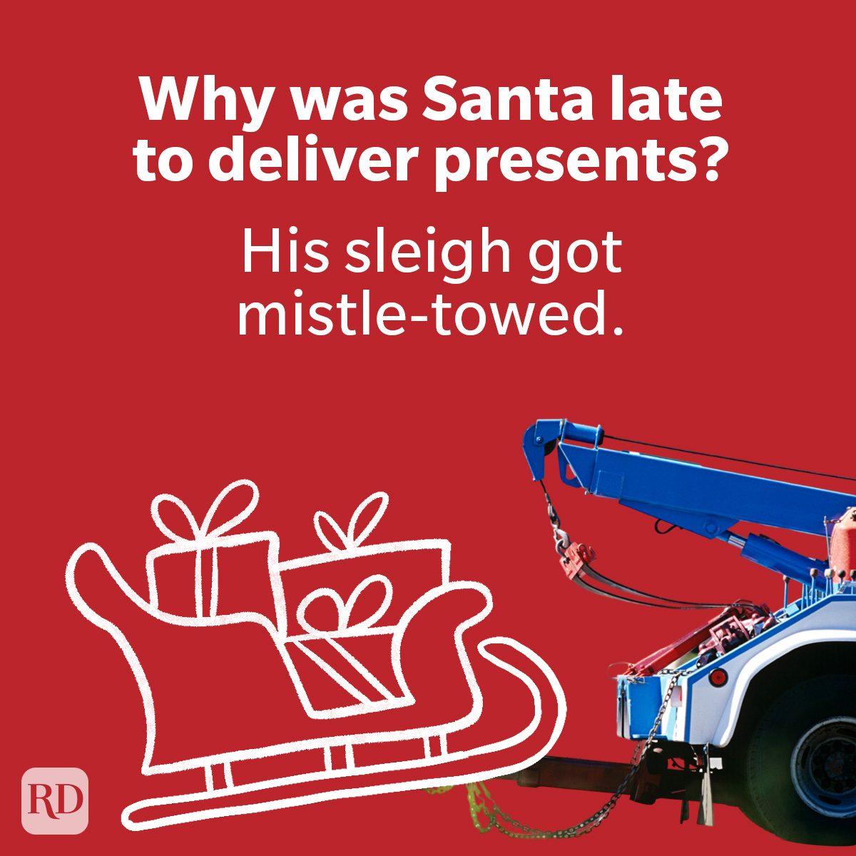 A white outline of Santa's sleigh with presents is being towed by a blue tow truck on a red background. Prominent text reads: â€œWhy was Santa late to deliver presents? His sleigh got mistle-towed.â€