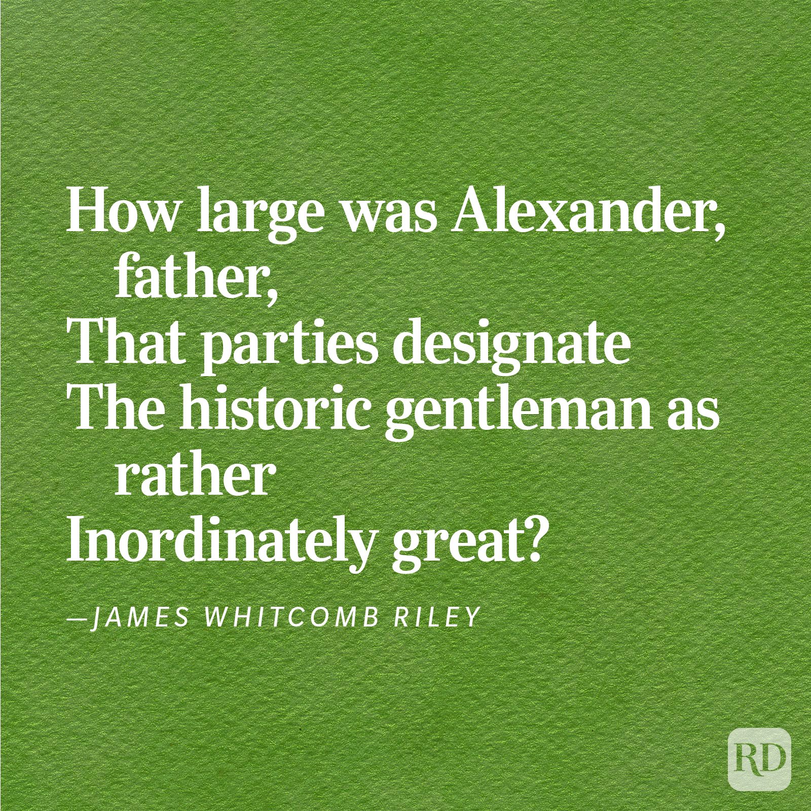 Text questions Alexander's greatness, asking why he's historically celebrated. The poem by James Whitcomb Riley is on a green textured background.