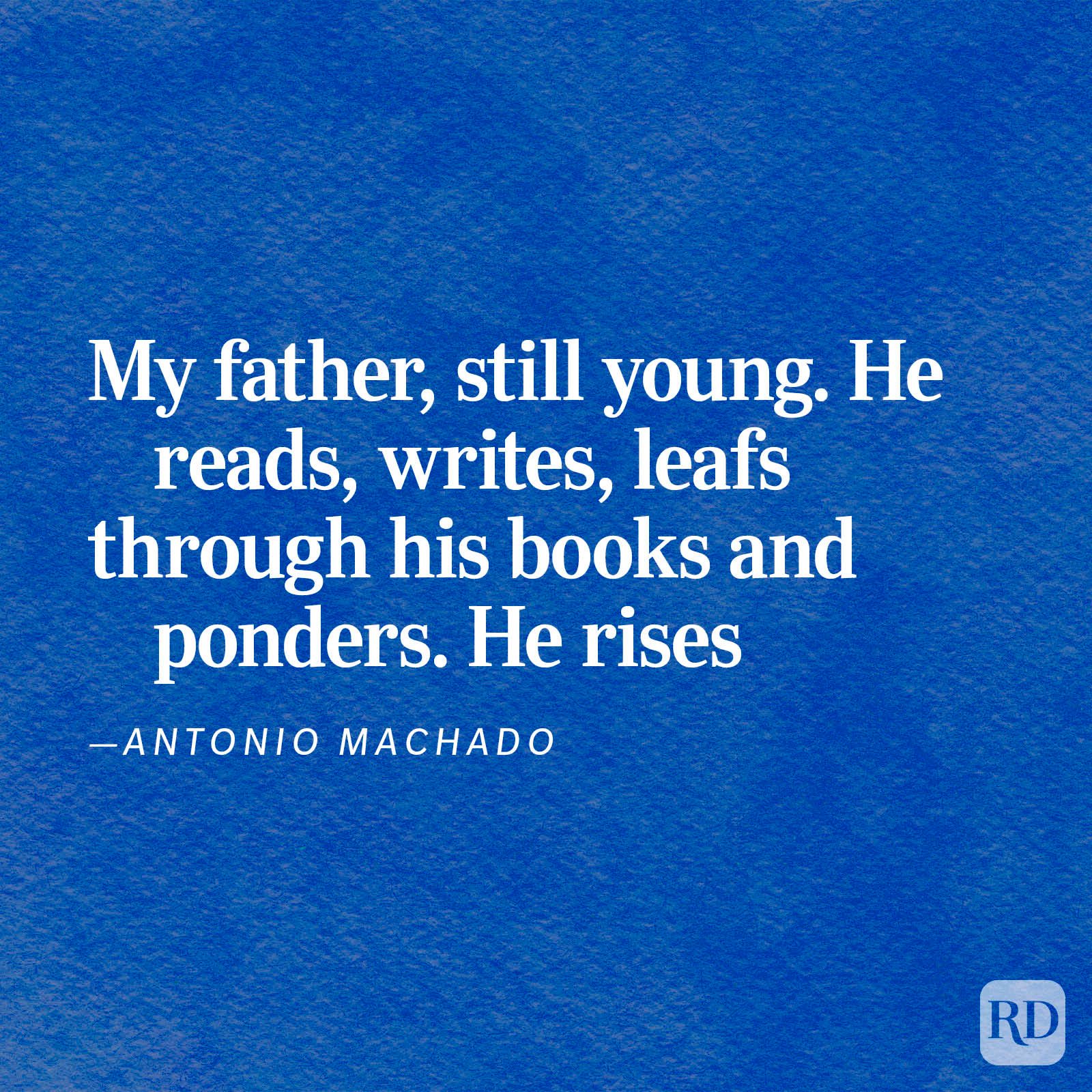 Text on blue background: "My father, still young. He reads, writes, leafs through his books and ponders. He rises. &acirc;&euro;&rdquo;Antonio Machado."