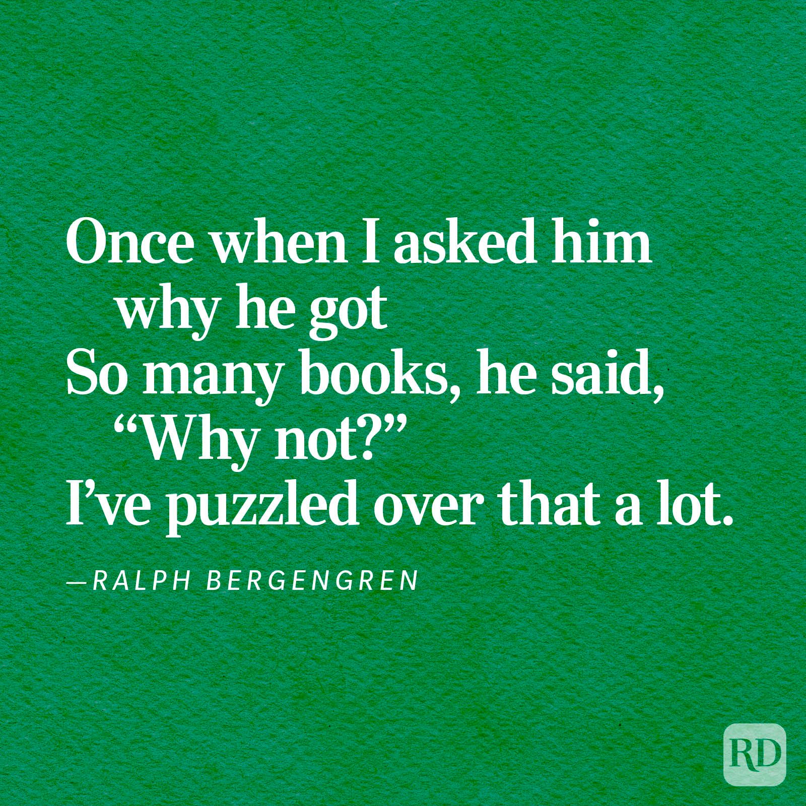 Quote by Ralph Bergengren appears on a green textured background, reading about acquiring many books with the question "Why not?"