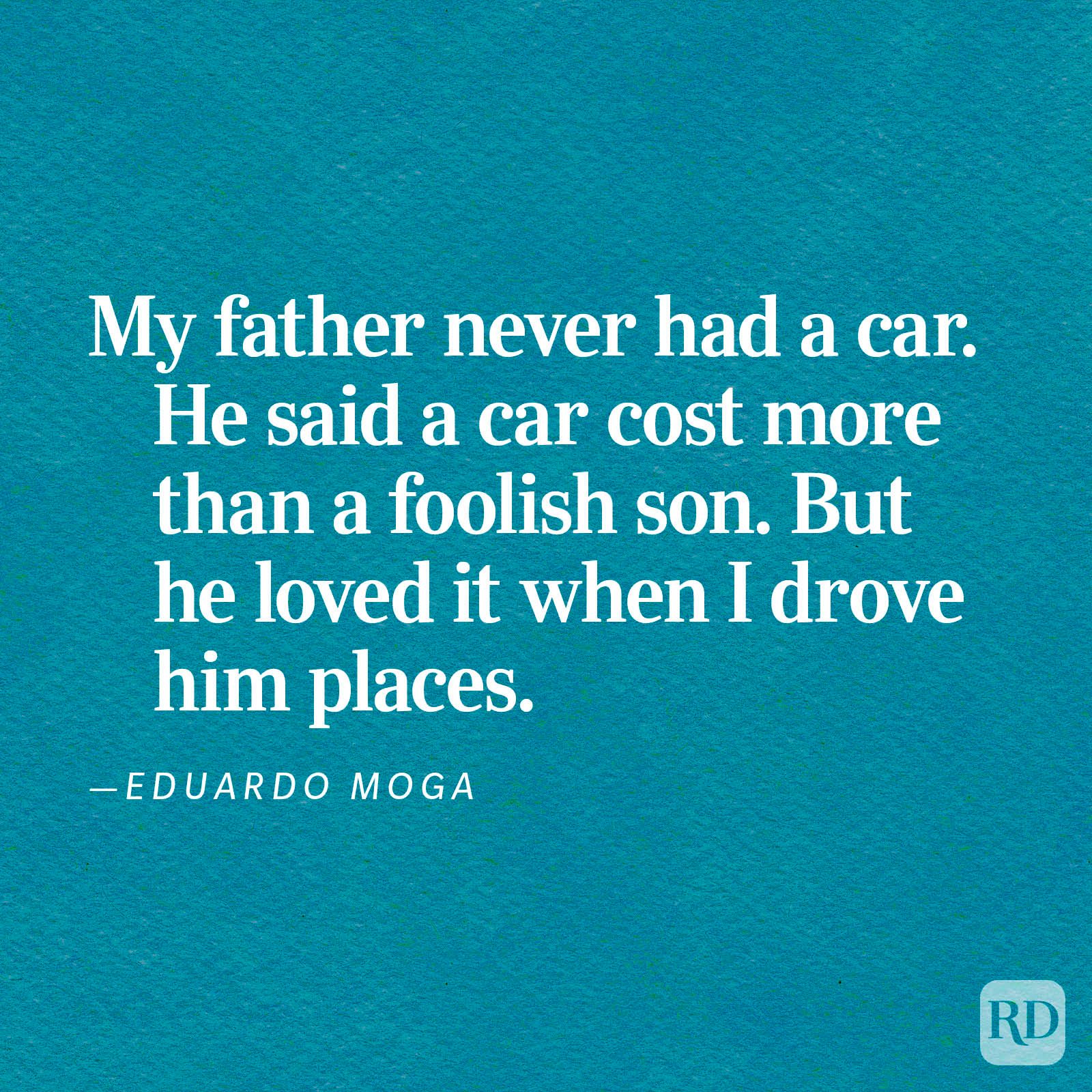 Text on teal background reads: "My father never had a car. He said a car cost more than a foolish son. But he loved it when I drove him places."