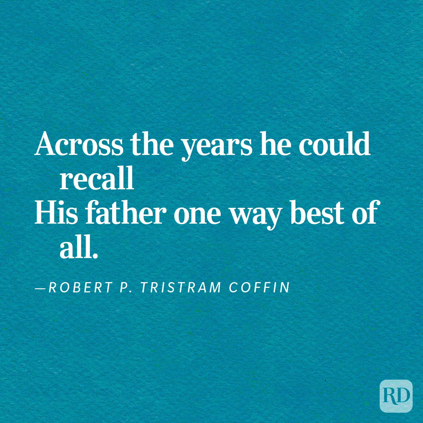 Quote displayed on textured teal background, reads: "Across the years he could recall his father one way best of all." &acirc;&euro;&rdquo;Robert P. Tristram Coffin.