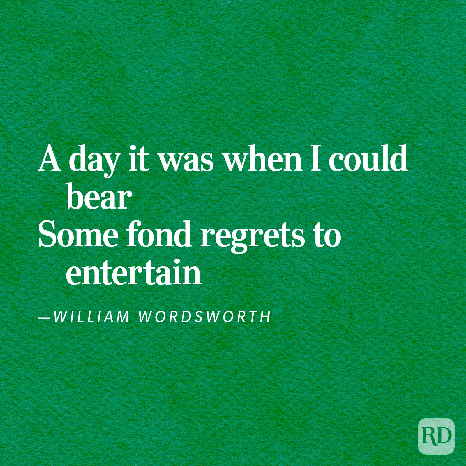 Text reads, "A day it was when I could bear some fond regrets to entertain &acirc;&euro;&rdquo;William Wordsworth" on a textured green background.