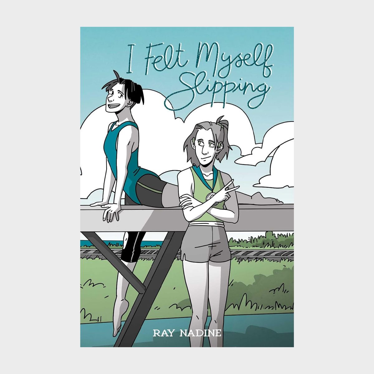 Two animated characters relax on a bridge over water, with fields and tracks below. Text reads "I Felt Myself Slipping" and "Ray Nadine."